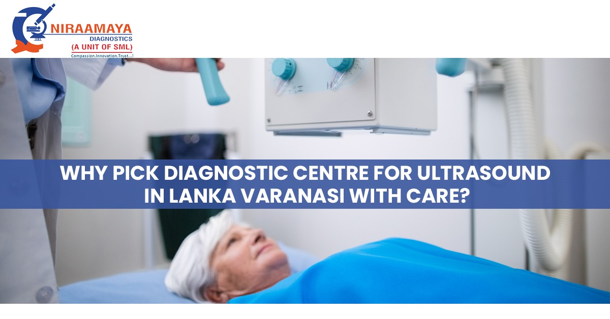 Why Pick Diagnostic Centre for Ultrasound in Lanka Varanasi with Care