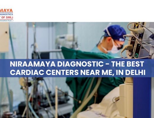 Niraamaya Diagnostic - The Best Cardiac Centers near Me, in Delhi