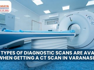 What types of Diagnostic Scans are Available when getting a CT Scan in Varanasi?