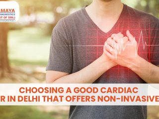 Choosing a Good Cardiac Center in Delhi that Offers Non-Invasive Tests