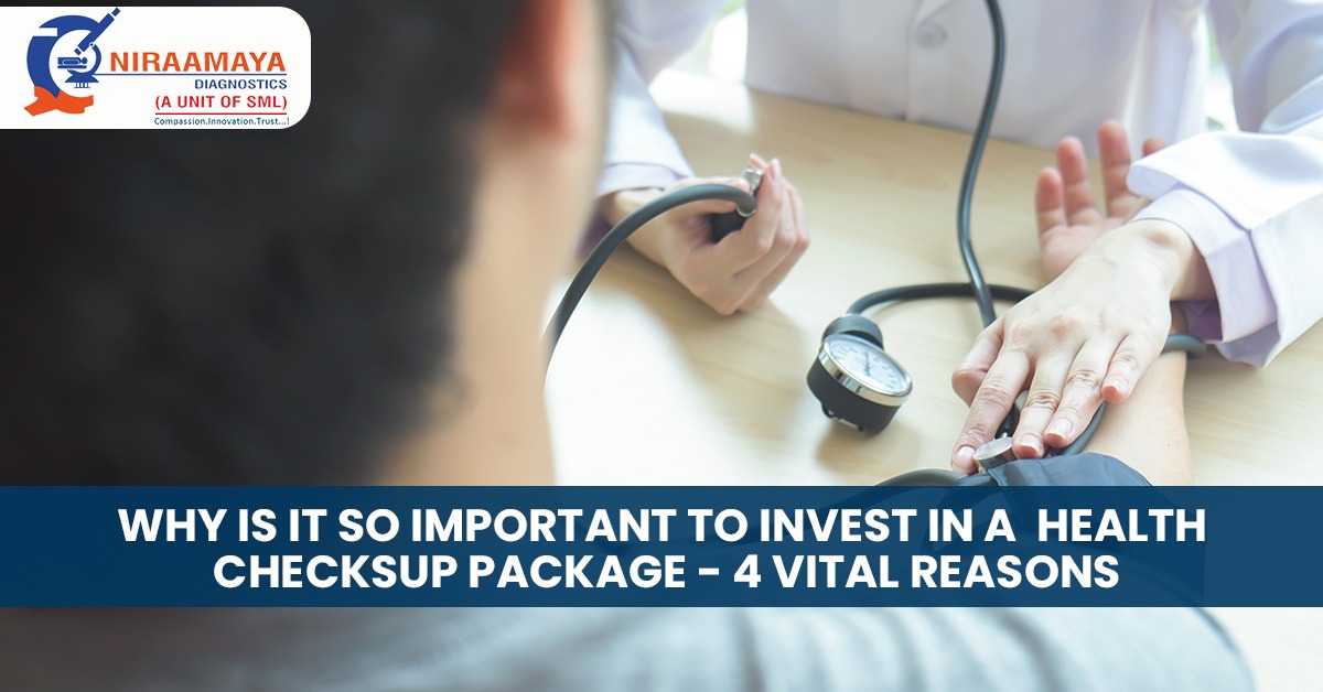 Why Is It So Important To Invest In A Health Checkup Package - 4 Vital Reasons